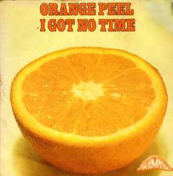 Orange Peel : I Got No Time - Searching for a Place to Hide